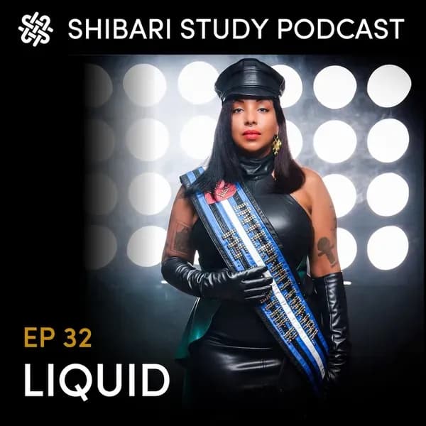 Shibari Study Podcast: EP 32 | LIQUID