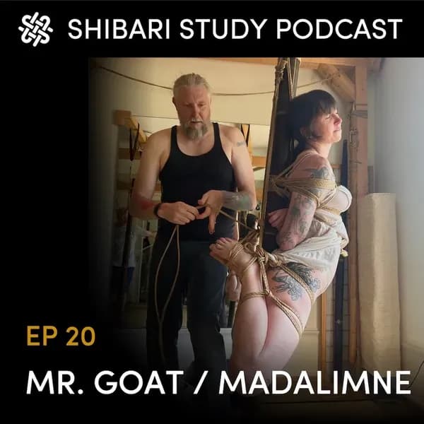 Shibari Study Podcast: EP 20 | MR. GOAT / MADALIMNE