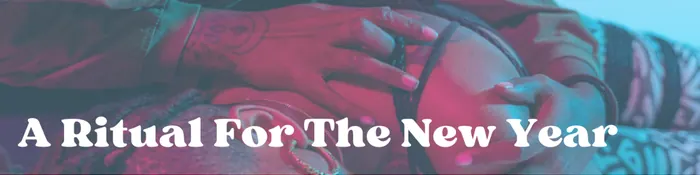 Text reading "A Ritual For The New Year" on a colorful background.